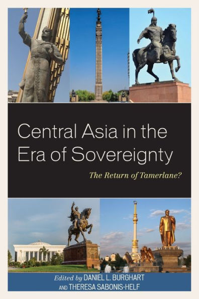 Central Asia The Era of Sovereignty: Return Tamerlane?