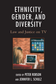 Title: Ethnicity, Gender, and Diversity: Law and Justice on TV, Author: Peter Robson