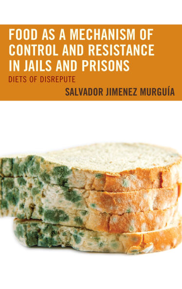 Food as a Mechanism of Control and Resistance Jails Prisons: Diets Disrepute