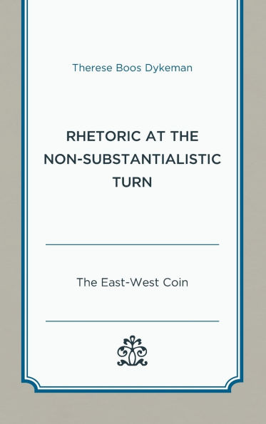 Rhetoric at The Non-Substantialistic Turn: East-West Coin