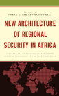 New Architecture of Regional Security in Africa: Perspectives on Counter-Terrorism and Counter-Insurgency in the Lake Chad Basin