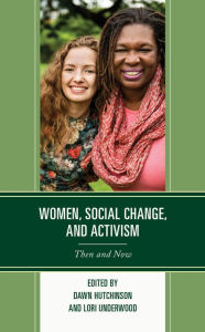 Title: Women, Social Change, and Activism: Then and Now, Author: Dawn Hutchinson