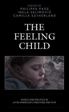 The Feeling Child: Affect and Politics Latin American Literature Film