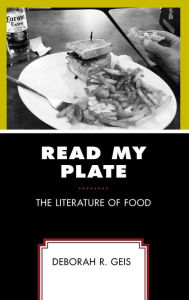 Title: Read My Plate: The Literature of Food, Author: Deborah R. Geis