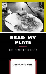 Title: Read My Plate: The Literature of Food, Author: Deborah R. Geis