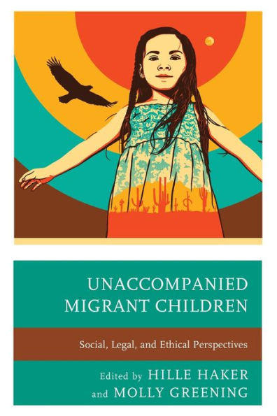 Unaccompanied Migrant Children: Social, Legal, and Ethical Perspectives