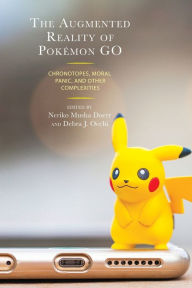 Title: The Augmented Reality of Pokémon Go: Chronotopes, Moral Panic, and Other Complexities, Author: Bonnie Nardi