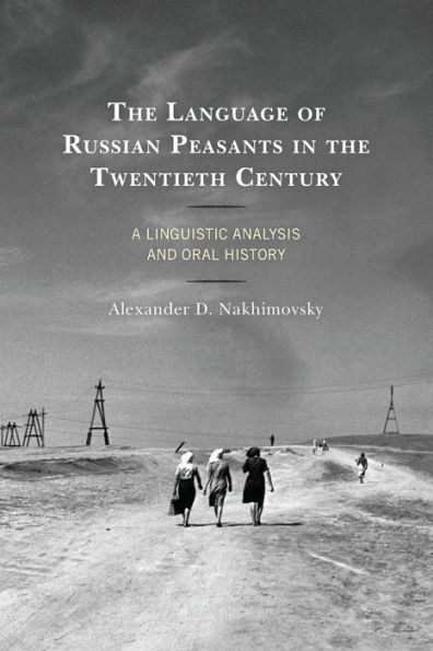 the Language of Russian Peasants Twentieth Century: A Linguistic Analysis and Oral History