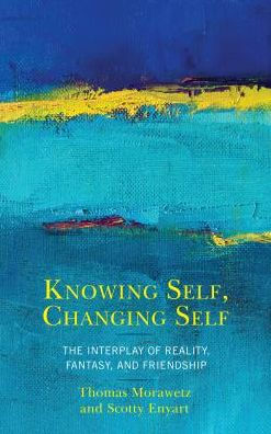 Knowing Self, Changing Self: The Interplay of Reality, Fantasy, and Friendship