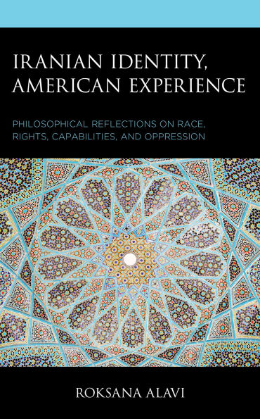 Iranian Identity, American Experience: Philosophical Reflections on Race, Rights, Capabilities, and Oppression