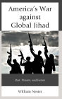 America's War against Global Jihad: Past, Present, and Future