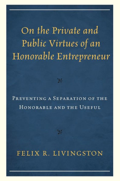 On the Private and Public Virtues of an Honorable Entrepreneur: Preventing a Separation Useful