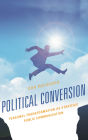 Political Conversion: Personal Transformation as Strategic Public Communication