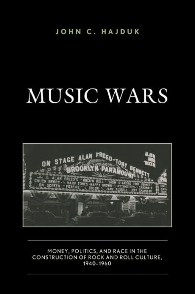 Music Wars: Money, Politics, and Race the Construction of Rock Roll Culture, 1940-1960