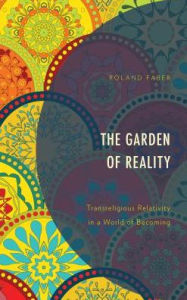 Title: The Garden of Reality: Transreligious Relativity in a World of Becoming, Author: Roland Faber