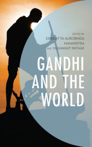 Title: Gandhi and the World, Author: Debidatta Aurobinda Mahapatra