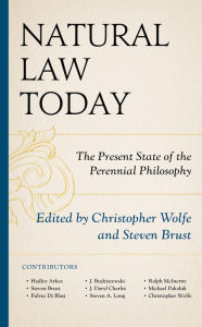 Title: Natural Law Today: The Present State of the Perennial Philosophy, Author: Christopher Wolfe