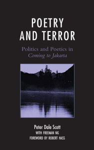 Title: Poetry and Terror: Politics and Poetics in Coming to Jakarta, Author: Peter Dale Scott University of California,