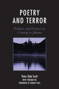Title: Poetry and Terror: Politics and Poetics in Coming to Jakarta, Author: Peter Dale Scott University of California,