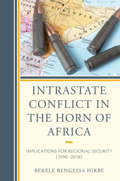 Intrastate Conflict the Horn of Africa: Implications for Regional Security (1990-2016)