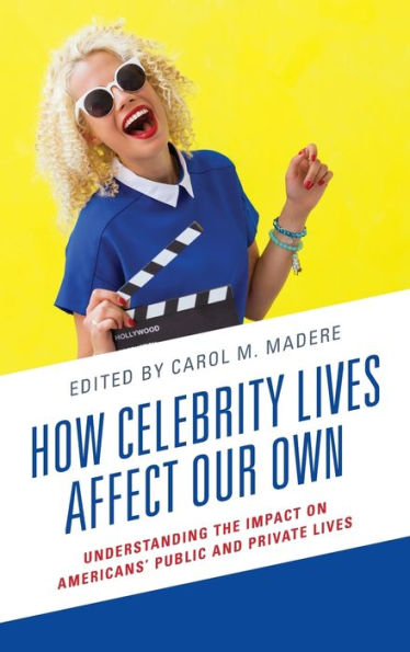 How Celebrity Lives Affect Our Own: Understanding the Impact on Americans' Public and Private