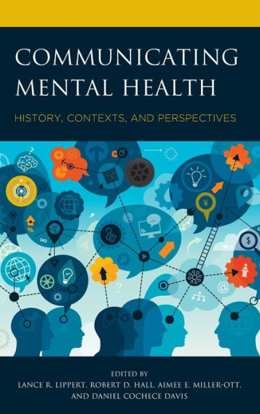 Communicating Mental Health: History, Contexts, and Perspectives