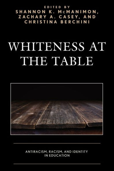 Whiteness at the Table: Antiracism, Racism, and Identity Education