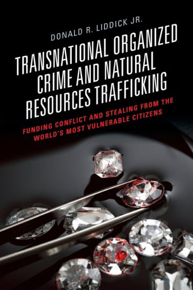 Transnational Organized Crime and Natural Resources Trafficking: Funding Conflict Stealing from the World's Most Vulnerable Citizens