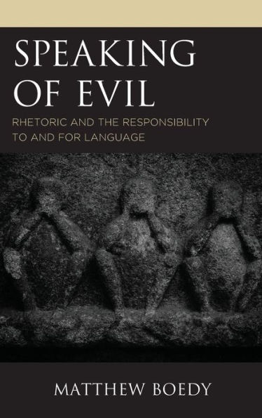 Speaking of Evil: Rhetoric and the Responsibility to for Language