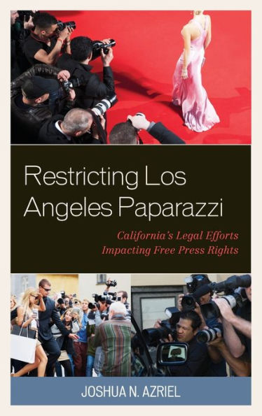 Restricting Los Angeles Paparazzi: California's Legal Efforts Impacting Free Press Rights