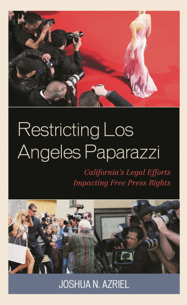Restricting Los Angeles Paparazzi: California's Legal Efforts Impacting Free Press Rights