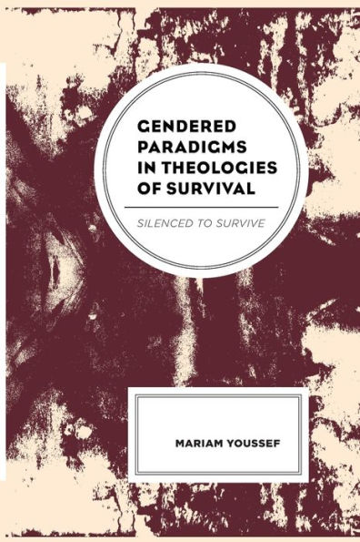 Gendered Paradigms Theologies of Survival: Silenced to Survive