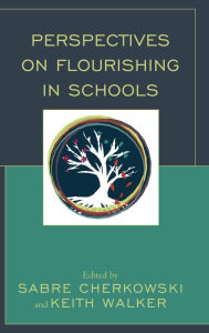 Title: Perspectives on Flourishing in Schools, Author: Sabre Cherkowski
