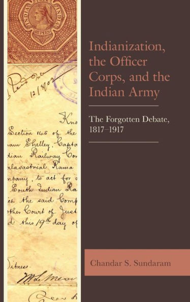 Indianization, The Officer Corps, and Indian Army: Forgotten Debate, 1817-1917