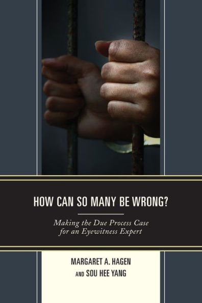 How Can So Many Be Wrong?: Making the Due Process Case for an Eyewitness Expert