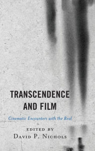 Title: Transcendence and Film: Cinematic Encounters with the Real, Author: David P. Nichols