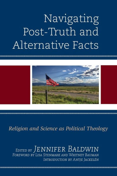 Navigating Post-Truth and Alternative Facts: Religion Science as Political Theology