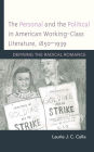 The Personal and the Political in American Working-Class Literature, 1850-1939: Defining the Radical Romance