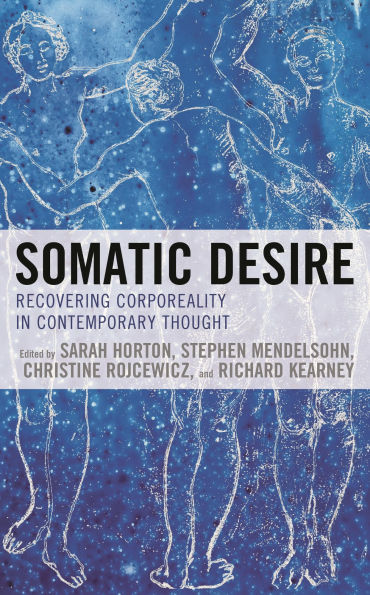 Somatic Desire: Recovering Corporeality in Contemporary Thought