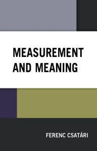 Title: Measurement and Meaning, Author: Ferenc Csatári