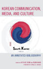 Korean Communication, Media, and Culture: An Annotated Bibliography