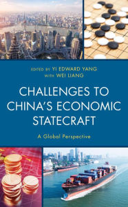 Title: Challenges to China's Economic Statecraft: A Global Perspective, Author: Yi Edward Yang