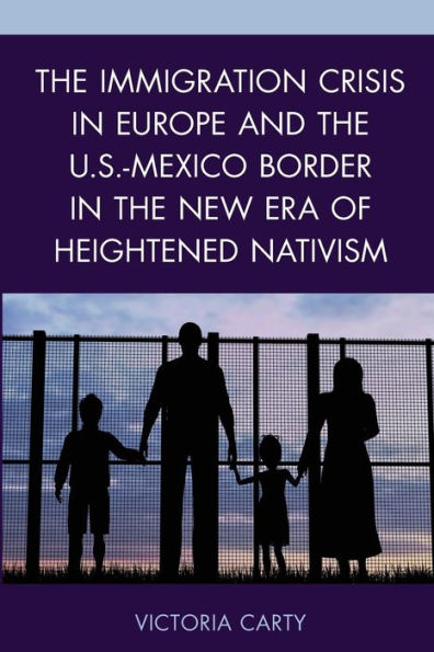 the Immigration Crisis Europe and U.S.-Mexico Border New Era of Heightened Nativism