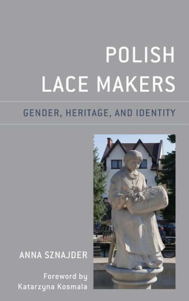 Polish Lace Makers: Gender, Heritage, and Identity