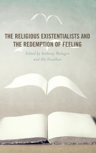 Title: The Religious Existentialists and the Redemption of Feeling, Author: Anthony Malagon