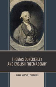 Title: Thomas Dunckerley and English Freemasonry, Author: Susan Mitchell Sommers