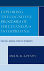 Exploring the Cognitive Processes of Simultaneous Interpreting: English-Arabic-English Dynamics