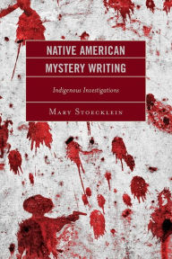 Title: Native American Mystery Writing: Indigenous Investigations, Author: Mary Stoecklein