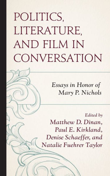 Politics, Literature, and Film Conversation: Essays Honor of Mary P. Nichols