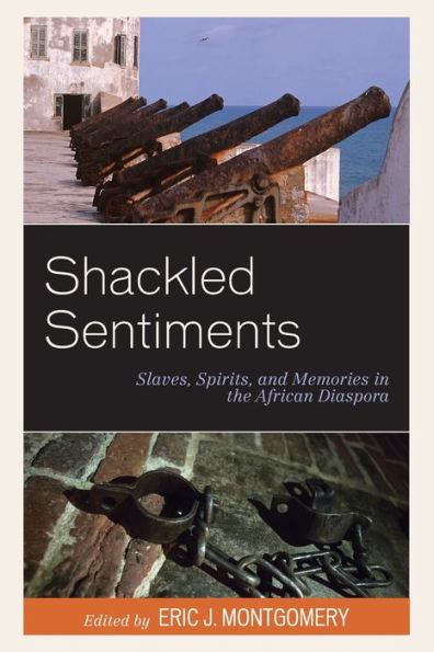 Shackled Sentiments: Slaves, Spirits, and Memories the African Diaspora
